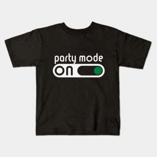 Party Mode On (Partying / Switch On) Kids T-Shirt